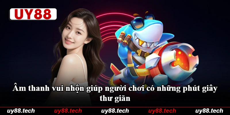 Âm thanh vui nhộn giúp người chơi có những phút giây thư giãn Âm thanh vui nhộn giúp người chơi có những phút giây thư giãn