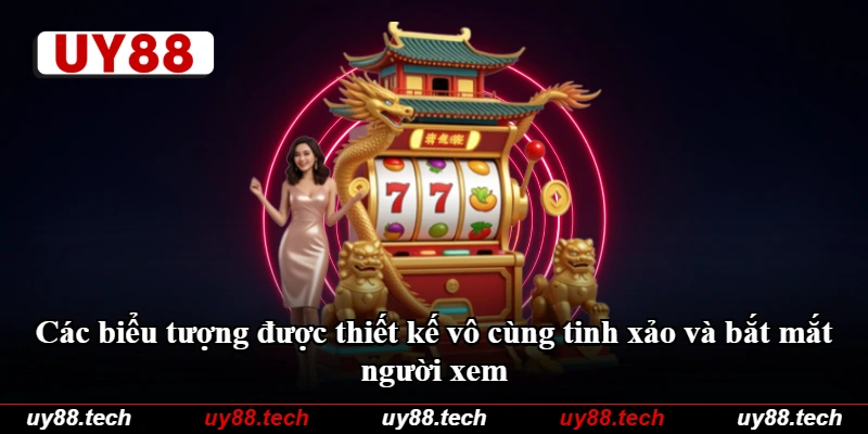 Các biểu tượng được thiết kế vô cùng tinh xảo và bắt mắt người xem