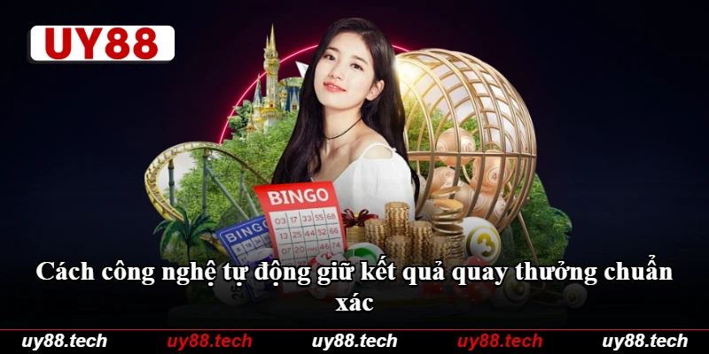 Cách công nghệ tự động giữ kết quả quay thưởng chuẩn xác