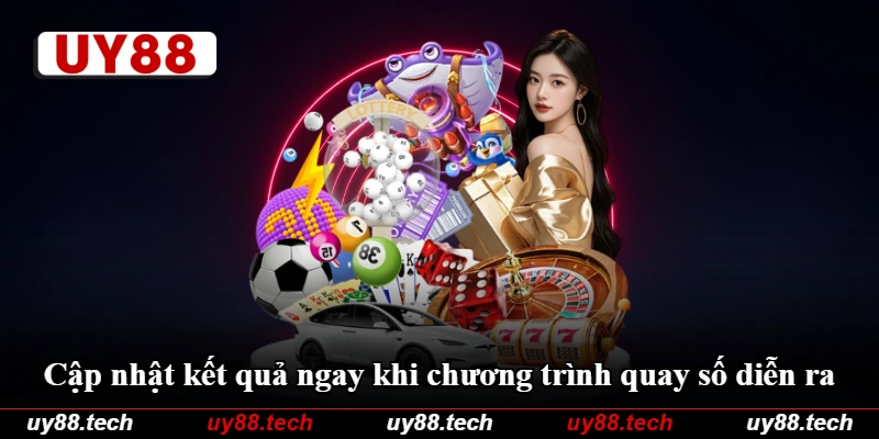 Cập nhật kết quả ngay khi chương trình quay số diễn ra