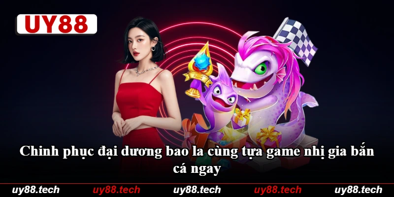 Chinh phục đại dương bao la cùng tựa game nhị gia bắn cá ngay Chinh phục đại dương bao la cùng tựa game nhị gia bắn cá ngay