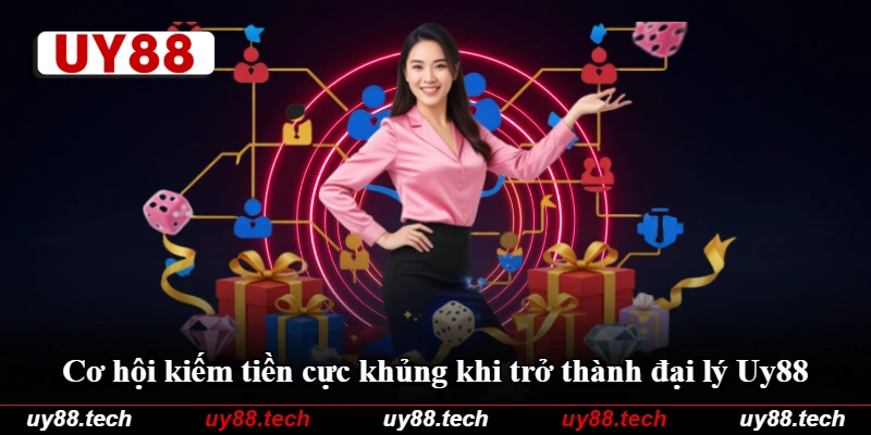 Cơ hội kiếm tiền cực khủng khi trở thành đại lý Uy88 Cơ hội kiếm tiền cực khủng khi trở thành đại lý Uy88