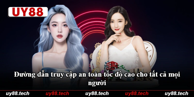 Đường dẫn truy cập an toàn tốc độ cao cho tất cả mọi người