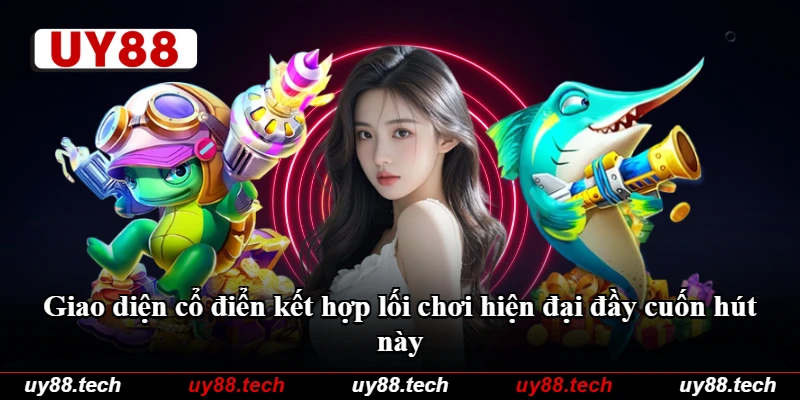 Giao diện cổ điển kết hợp lối chơi hiện đại đầy cuốn hút này