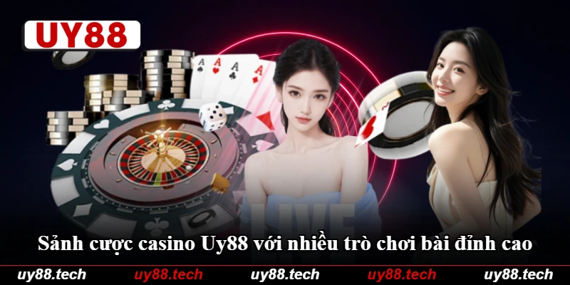 Sảnh cược casino Uy88 với nhiều trò chơi bài đỉnh cao Sảnh cược casino Uy88 với nhiều trò chơi bài đỉnh cao
