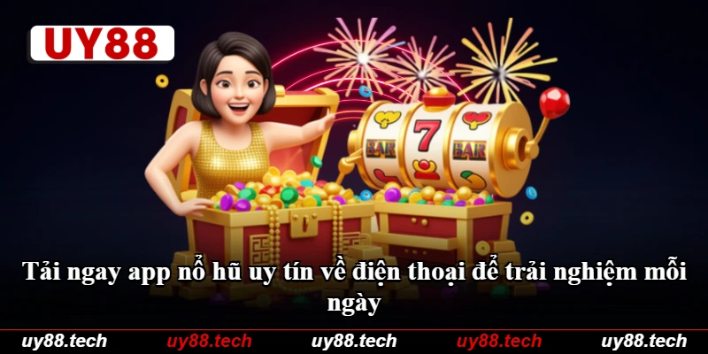 Tải ngay app nổ hũ uy tín về điện thoại để trải nghiệm mỗi ngày Tải ngay app nổ hũ uy tín về điện thoại để trải nghiệm mỗi ngày