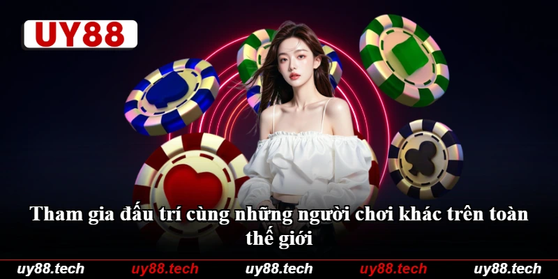 Tham gia đấu trí cùng những người chơi khác trên toàn thế giới