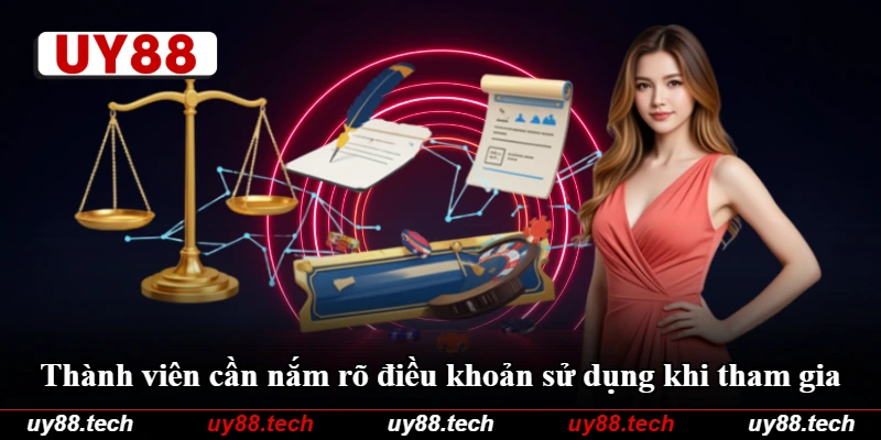 Thành viên cần nắm rõ điều khoản sử dụng khi tham gia