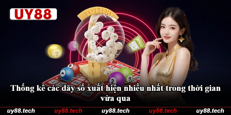 Thống kê các dãy số xuất hiện nhiều nhất trong thời gian vừa qua