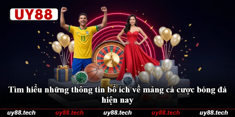 Tìm hiểu những thông tin bổ ích về mảng cá cược bóng đá hiện nay
