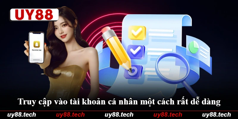 Truy cập vào tài khoản cá nhân một cách rất dễ dàng Truy cập vào tài khoản cá nhân một cách rất dễ dàng